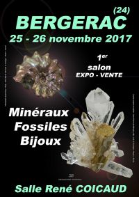 1er SALON MINERAUX FOSSILES BIJOUX de BERGERAC (24) - NOUVELLE AQUITAINE - FRANCE. Du 25 au 26 novembre 2017 à BERGERAC. Dordogne.  10H00